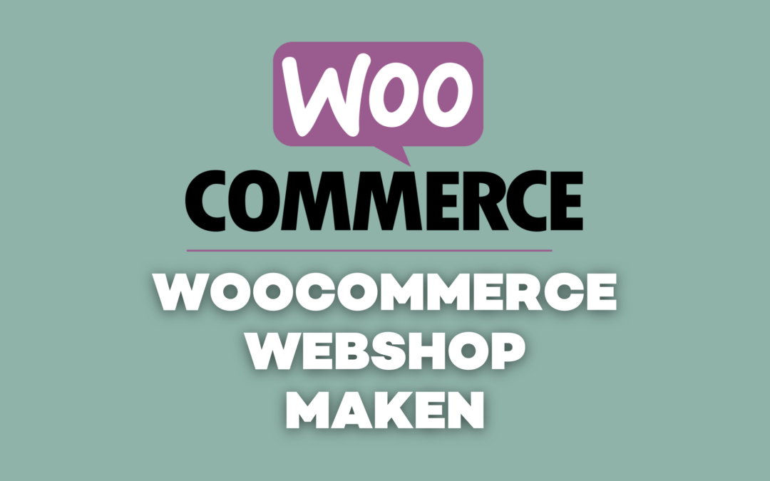 Webshop maken met Woocommerce? Tutorial
