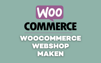 Webshop maken met Woocommerce? Tutorial