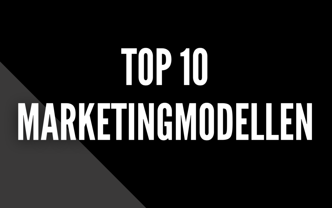 Wat zijn de top 10 Marketingmodellen?