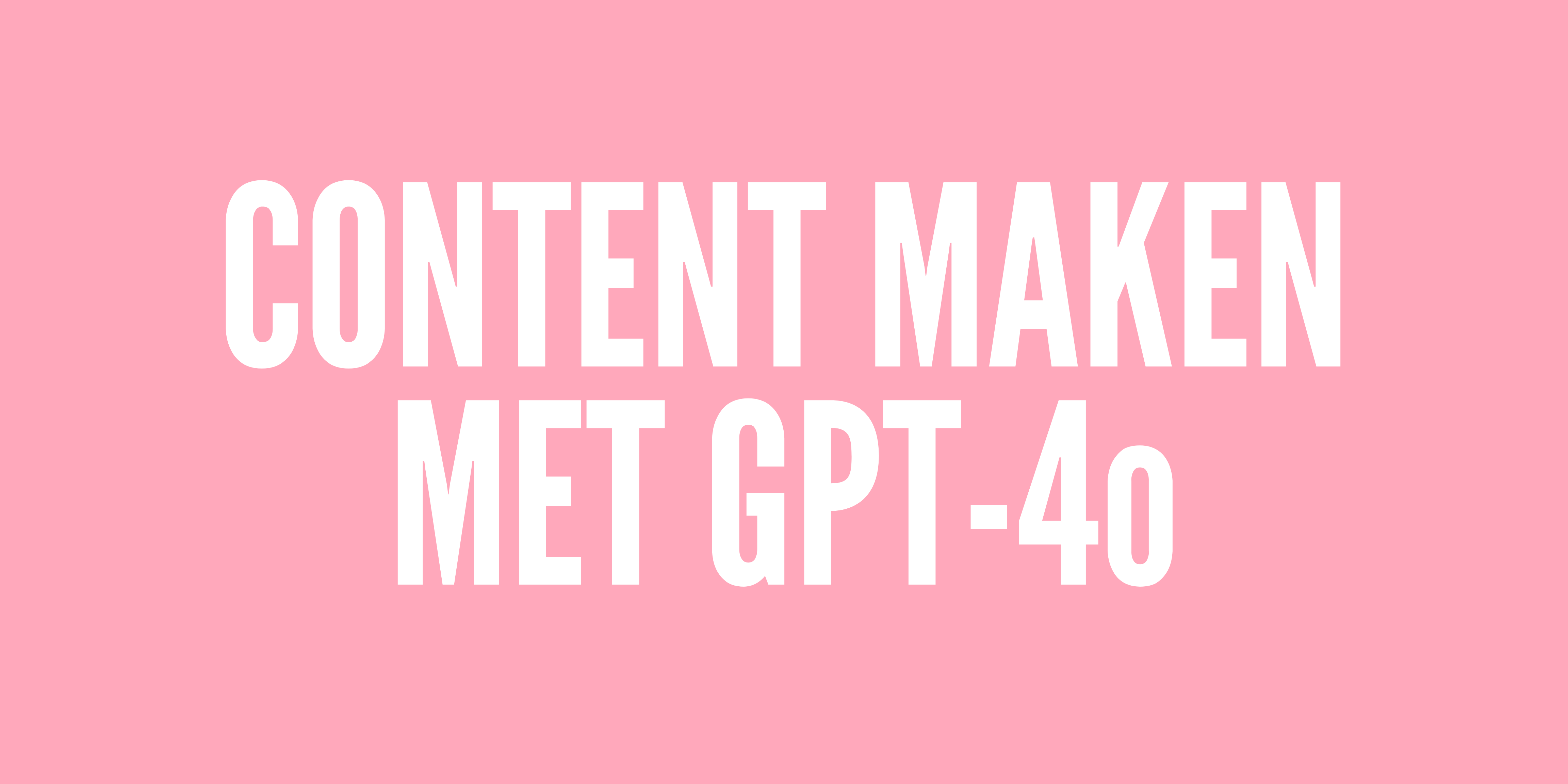 Content maken met GPT-4o